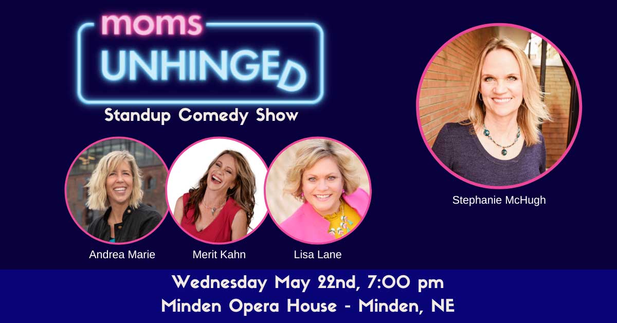 Moms Unhinged Comedy Show: Minden, NE
