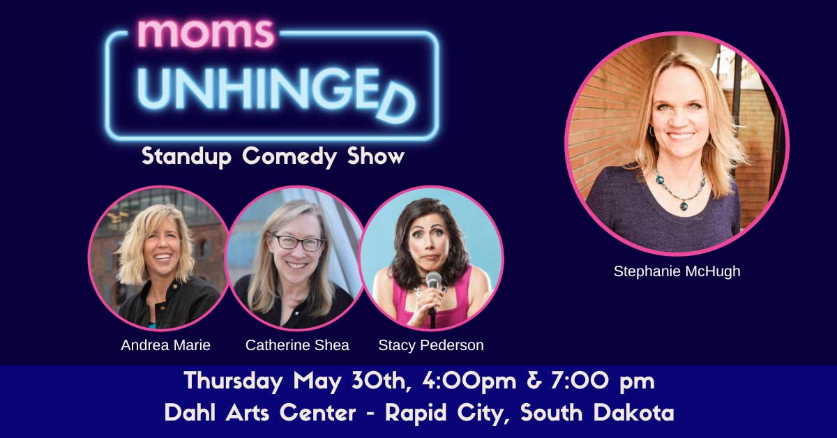 Moms Unhinged Comedy Show: Rapid City, SD
