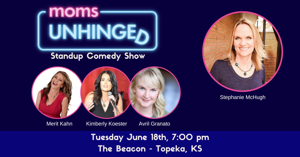 Moms Unhinged Standup Comedy Show at the Beacon in Topeka, KS on June 18, 2024