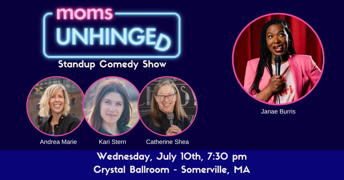Moms Unhinged Comedy Show Boston, MA