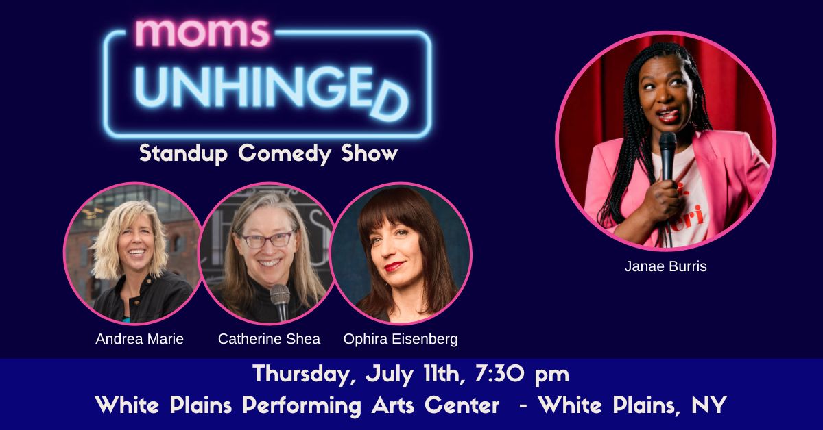 Moms Unhinged Comedy Show White Plains, NY