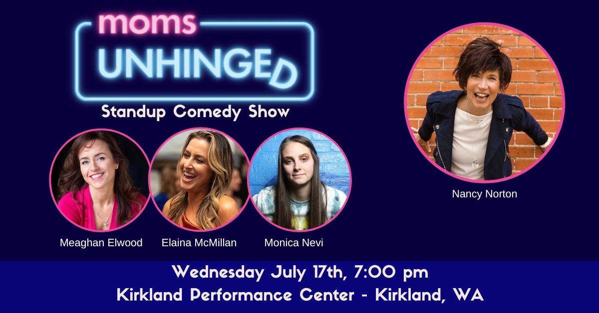 Moms Unhinged Comedy Show in Kirkland WA