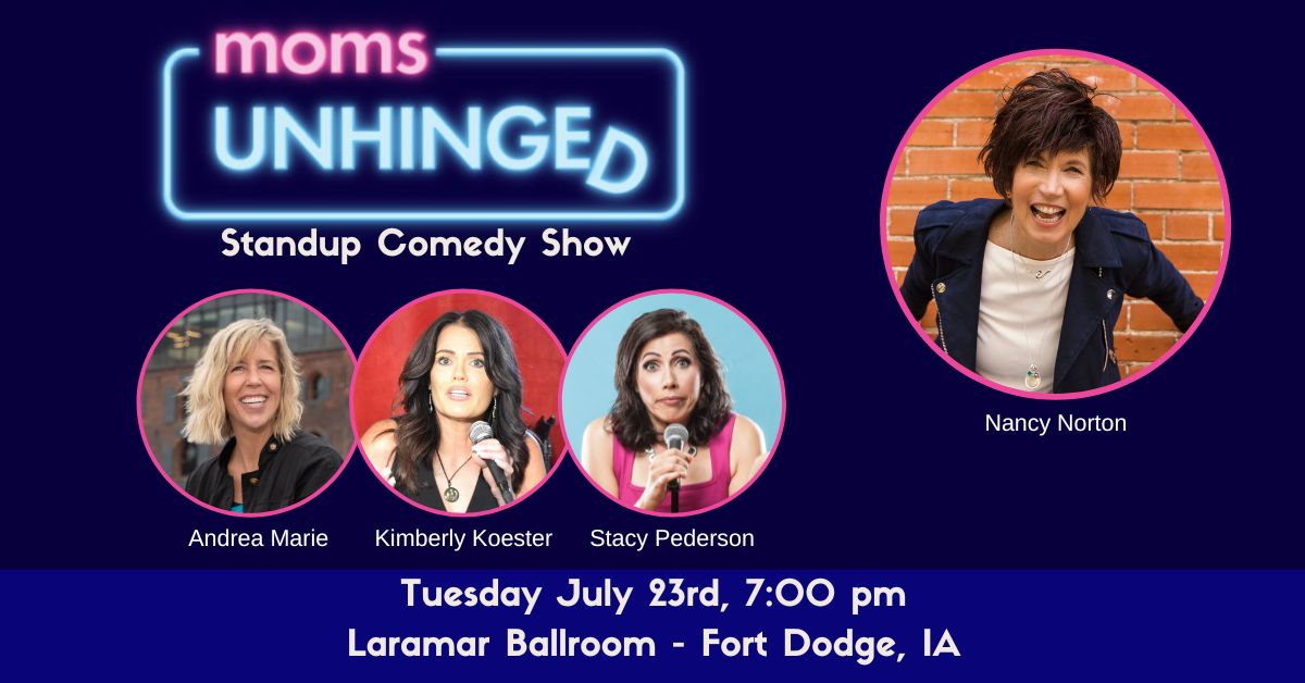 Moms Unhinged Comedy Show - Fort Dodge IA at Laramar Ballroom