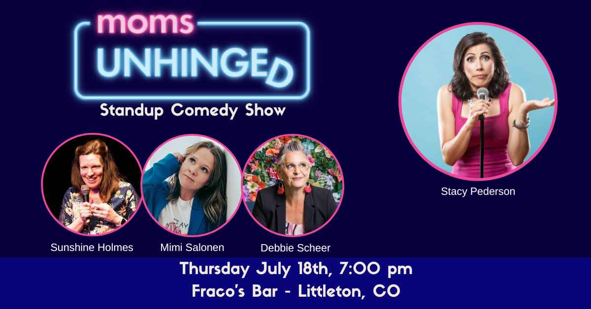 Moms Unhinged Comedy Show - Fracos, Littleton, CO