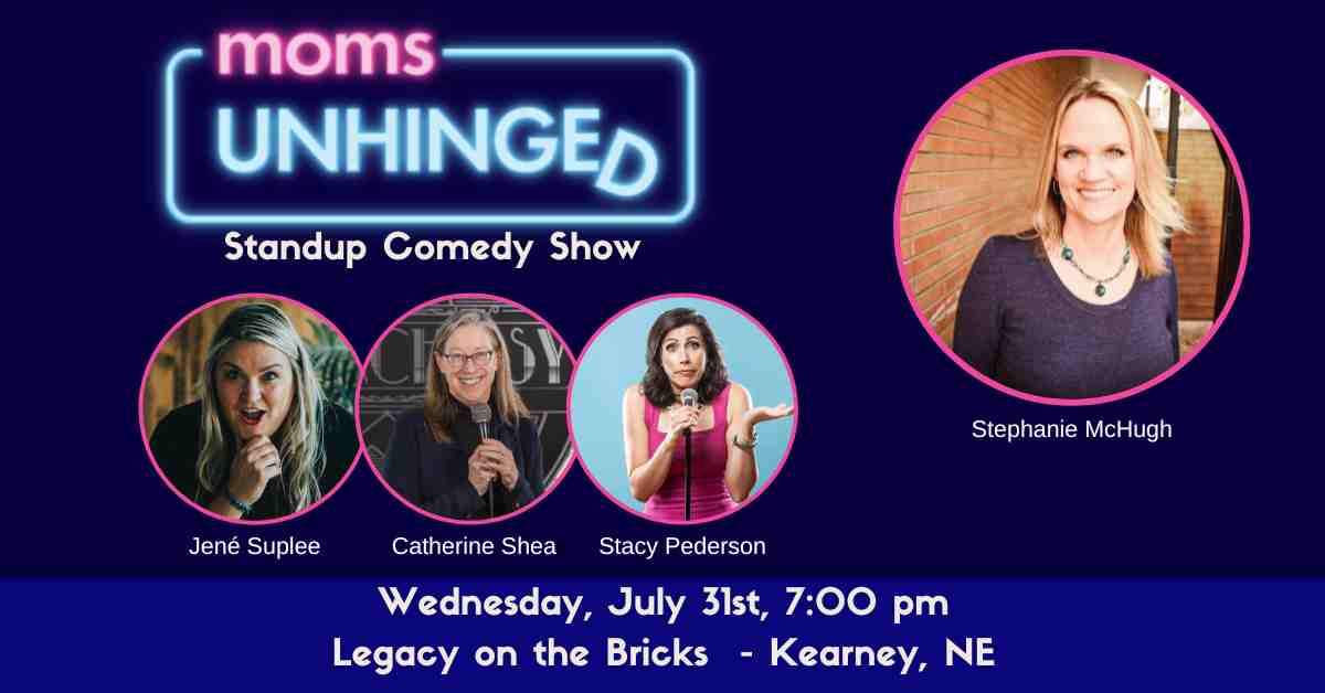 Moms Unhinged Standup Comedy Show in kearney NE