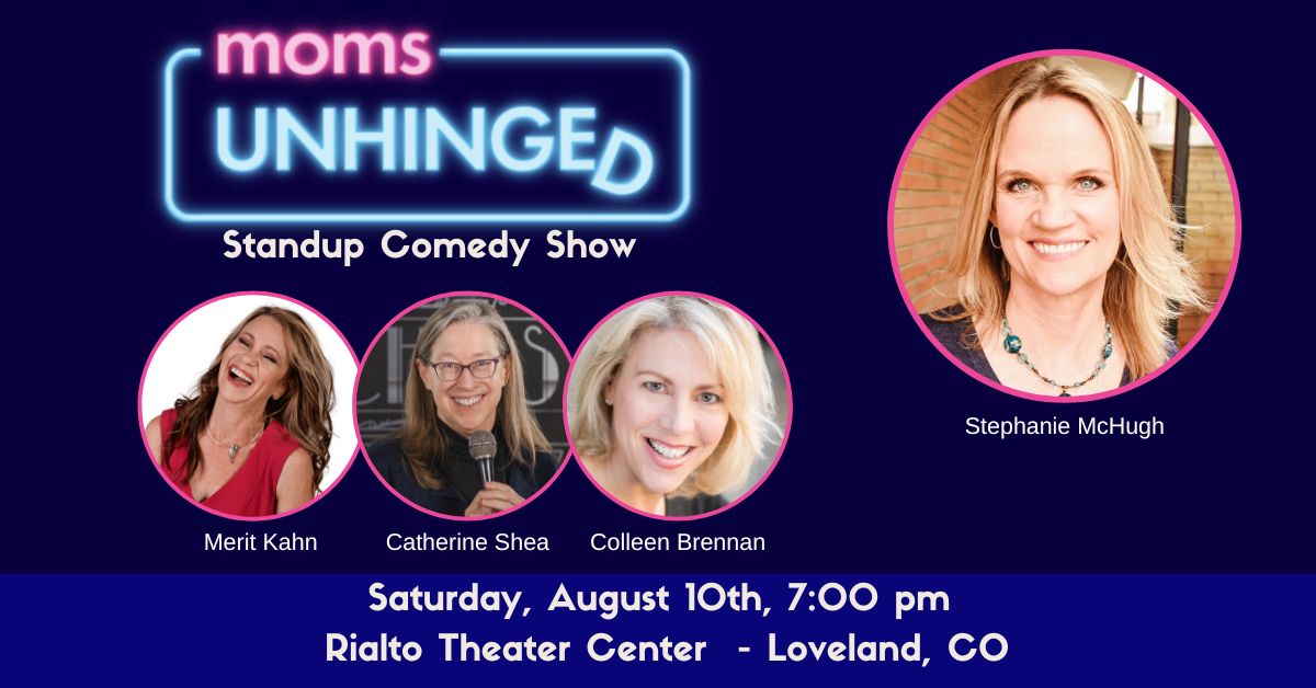 Moms Unhinged Comedy Show - Rialto Theater, Loveland, CO