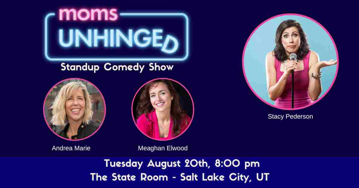 Moms Unhinged Standup Comedy in Salt Lake City Utah