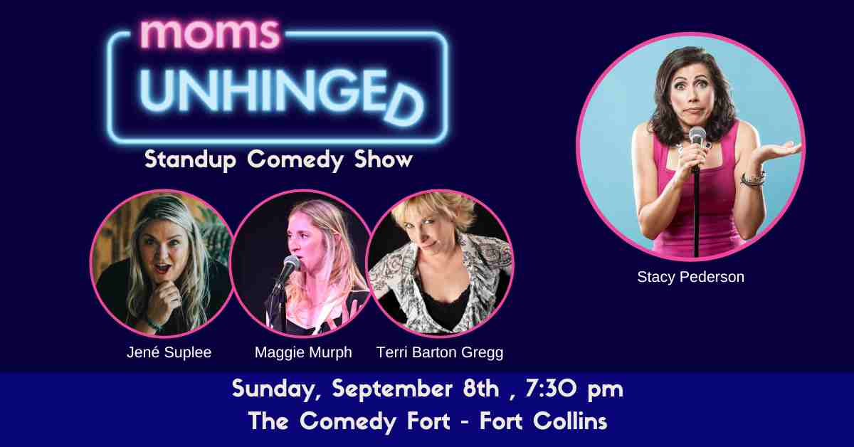 Moms Unhinged Standup Comedy in Fort Coliins, CO