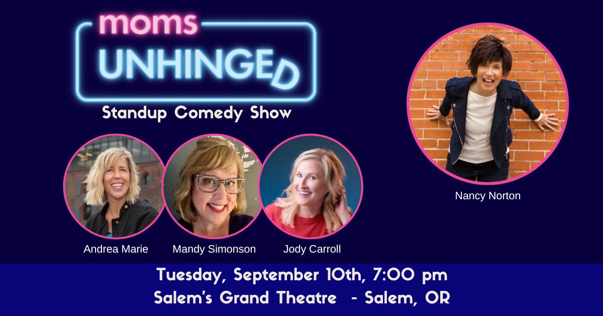 Moms Unhinged Standup Comedy Show at Salem's Gran Theater in Salem, OR