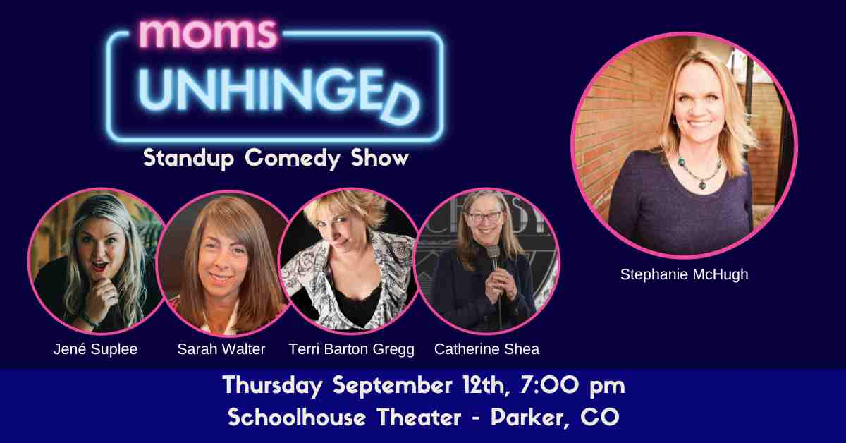 Moms Unhinged Standup Comedy in Parker, CO