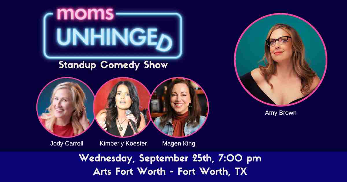 Moms Unhinged Standup Comedy in Forth Worth, TX