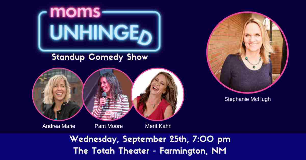 Moms Unhinged Standup Comedy Show in Farmington, NM