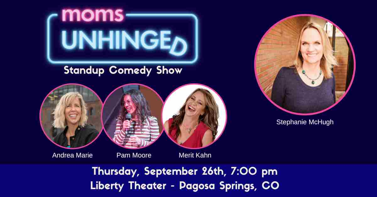 Moms Unhinged Standup Comedy Show in Pagosa Springs, CO