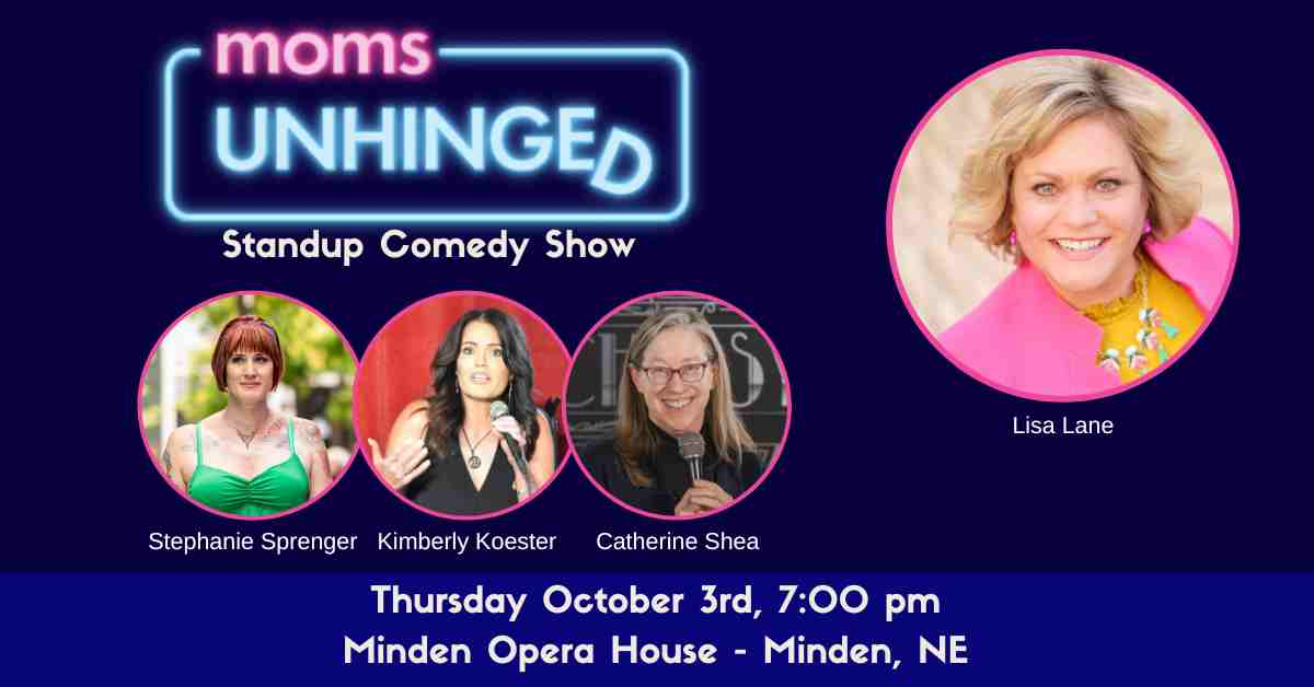 Moms Unhinged Standup Comedy Show in Minden, NE