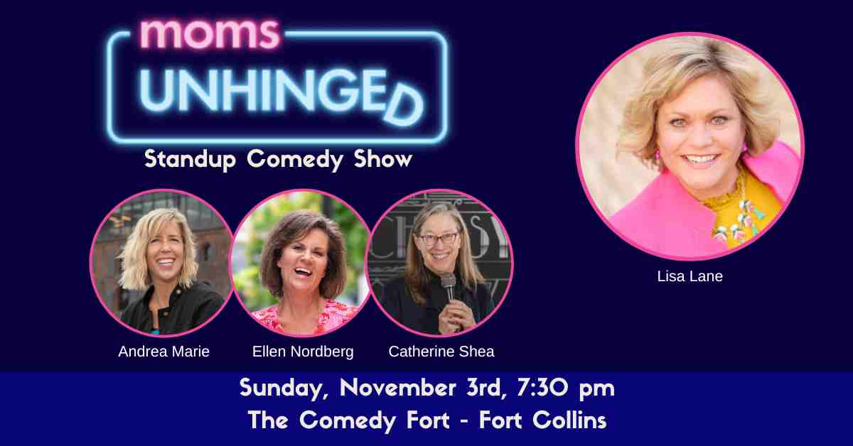 Moms Unhinged Standup Comedy Show at the Comedy Fort in Fort Collins, CO