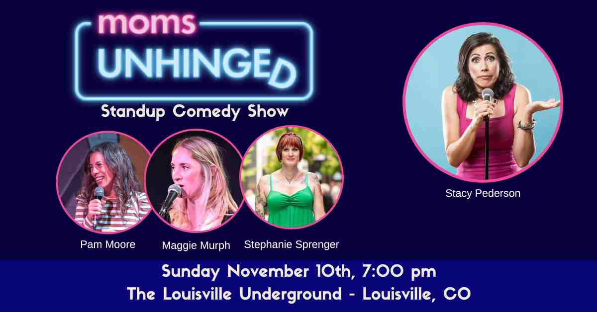 Moms Unhinged Standup Comedy Show at Louisville Underground in Louisville, CO