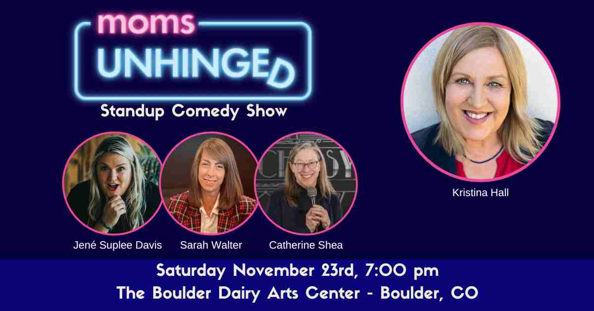 Moms Unhinged Standup Comedy show at Boulder Dairy Arts in Boulder, CO