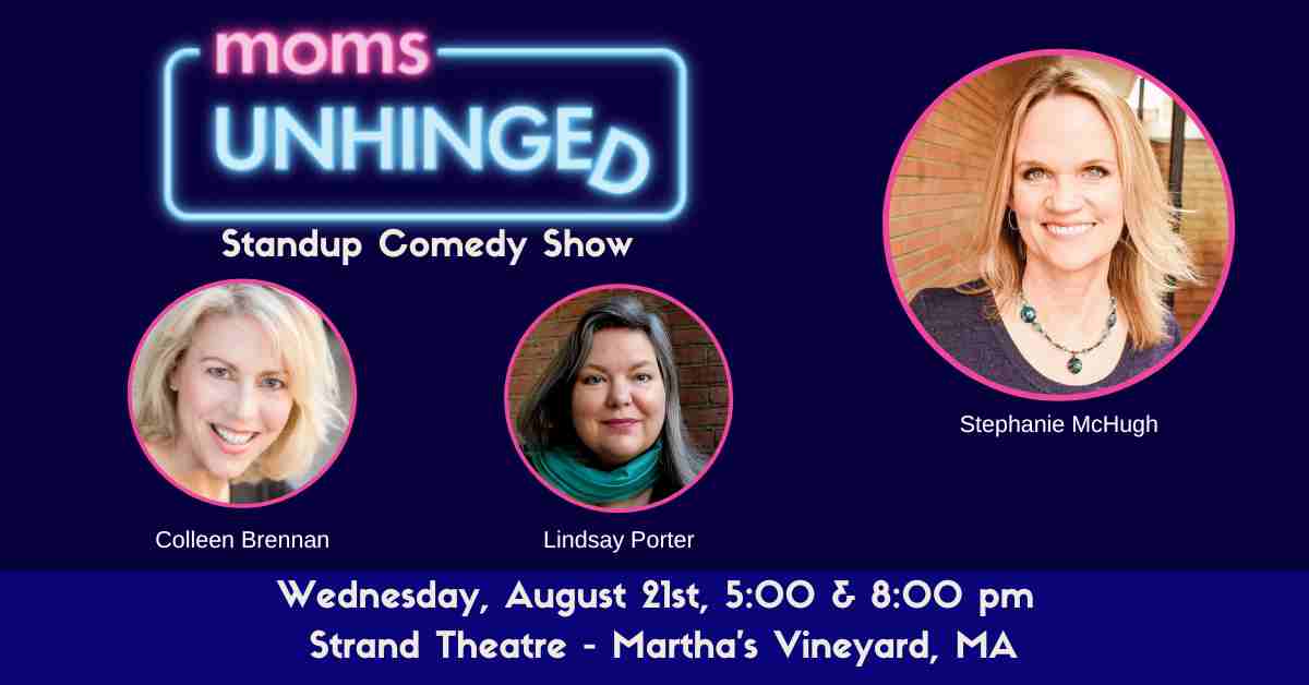 Moms Unhinged Standup Comedy Show in Martha's Vineyard
