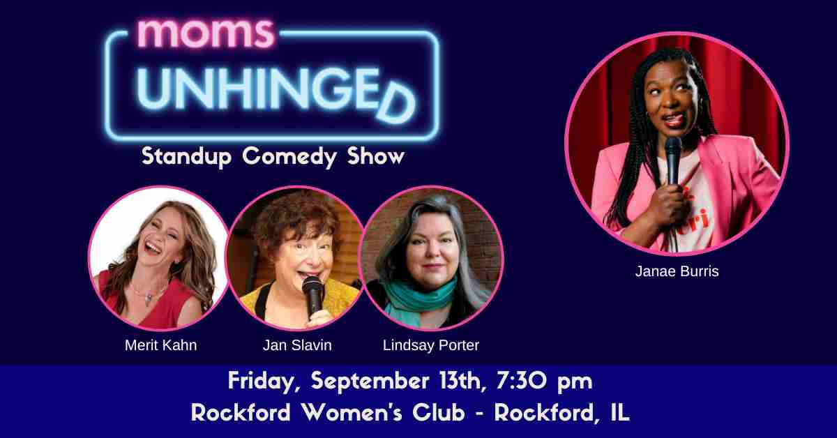 Moms Unhinged Standup Comedy Show at Rockfords Women's Club in Rockford, IL