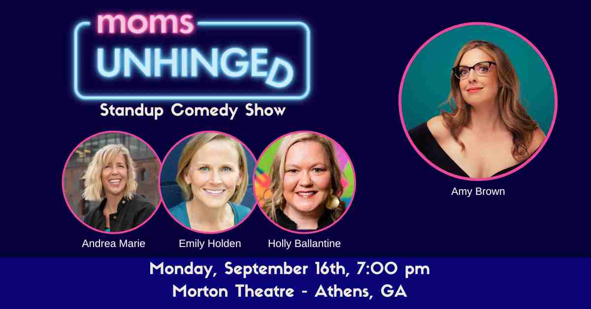 Moms Unhinged Standup Comedy in Athens, GA