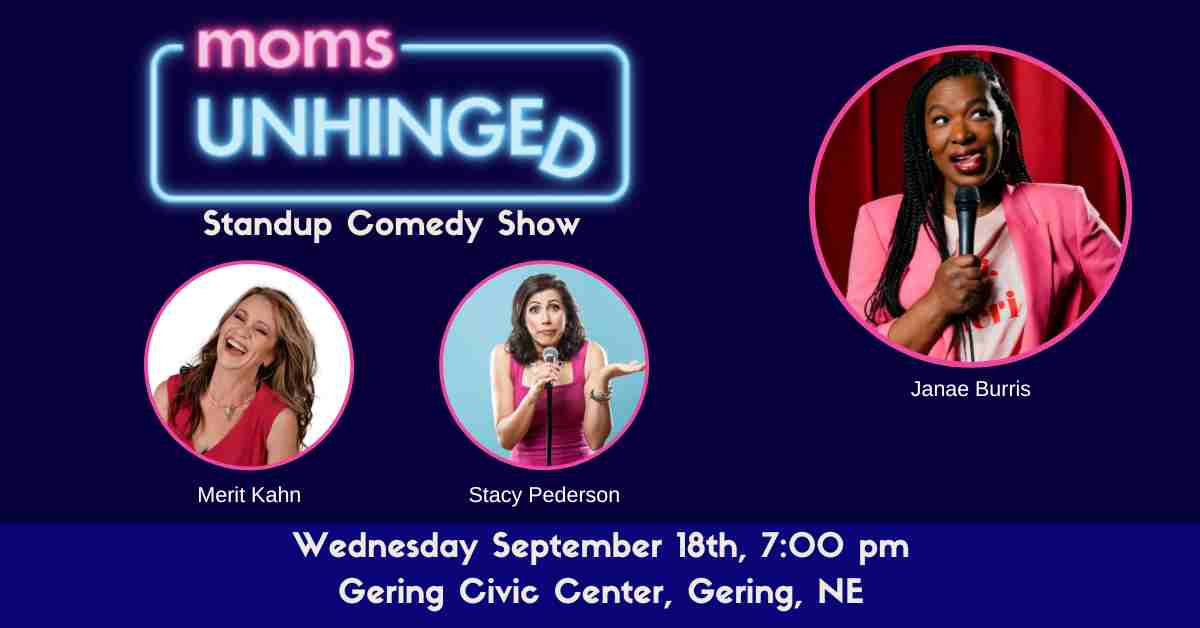 Moms Unhinged Standup Comedy Show in Gering, NE