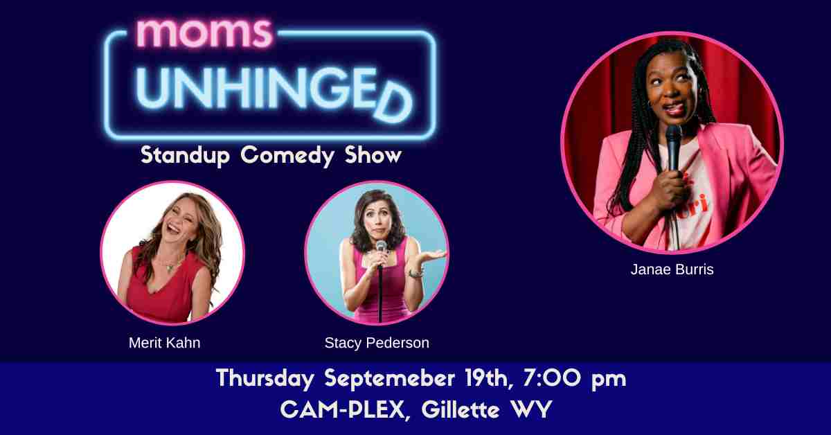 Moms Unhinged Standup Comedy Show in Gillette WY