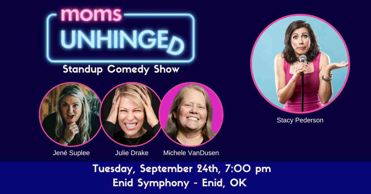 Moms Unhinged Standup Comedy Show in Enid, OK