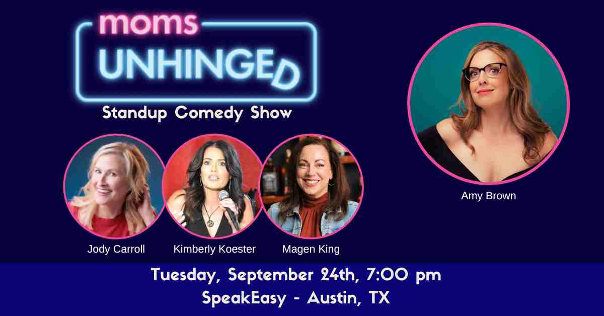 Moms Unhinged Standup Comedy in Austin, TX