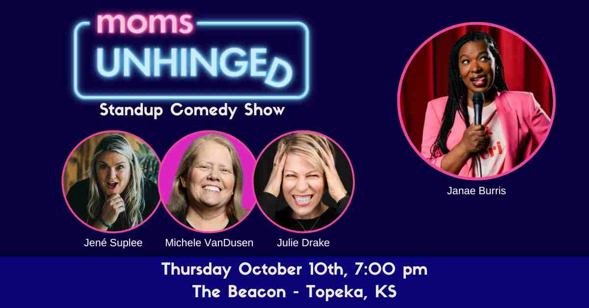 Moms Unhinged Standup Comedy Show Topeka, KS