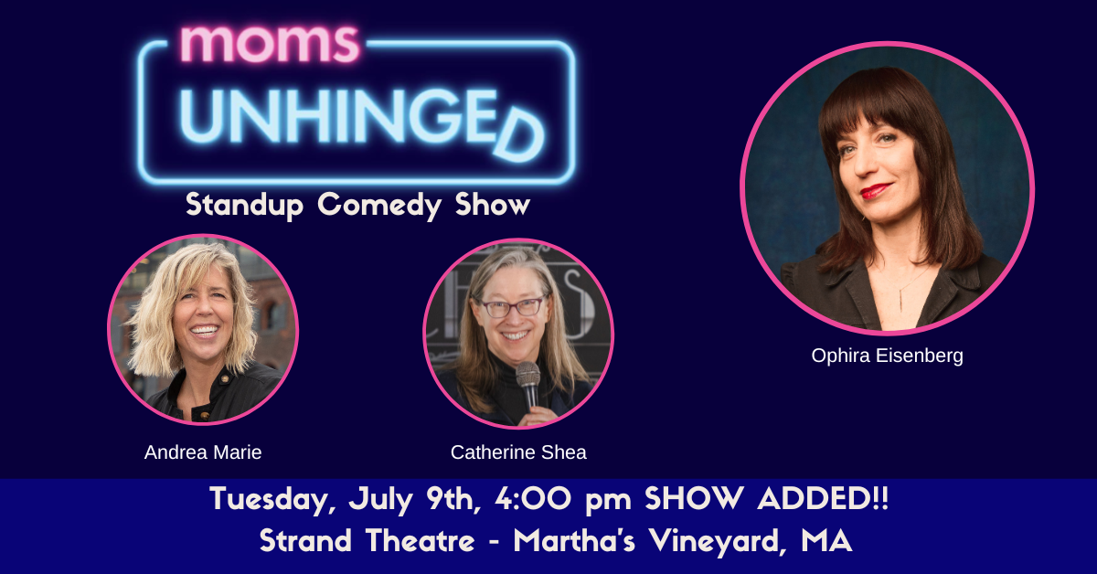 Moms Unhinged Comedy Show – Marthas Vineyard 4 PM