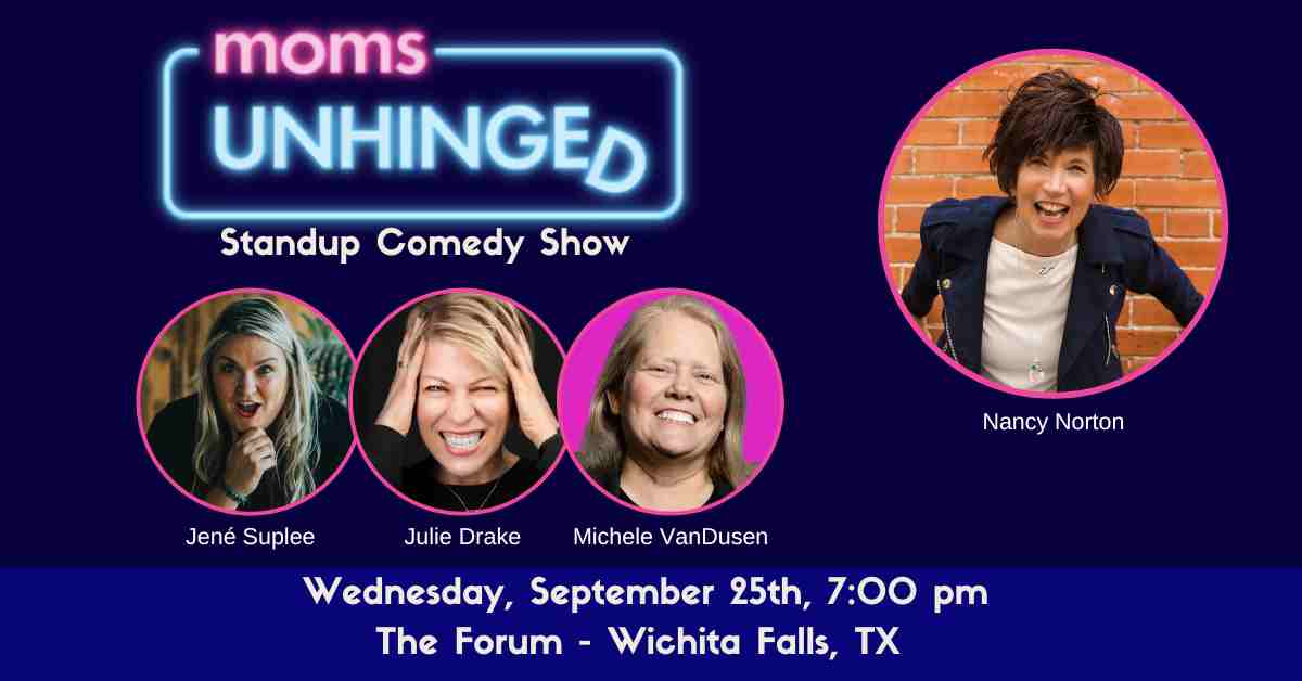 Moms Unhinged Standup Comedy Wichita Falls