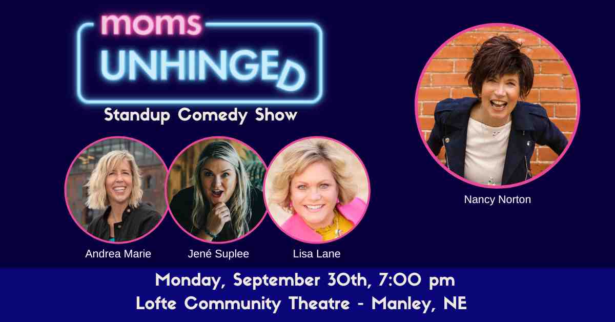 Moms Unhinged Standup Comedy in Manley, NE