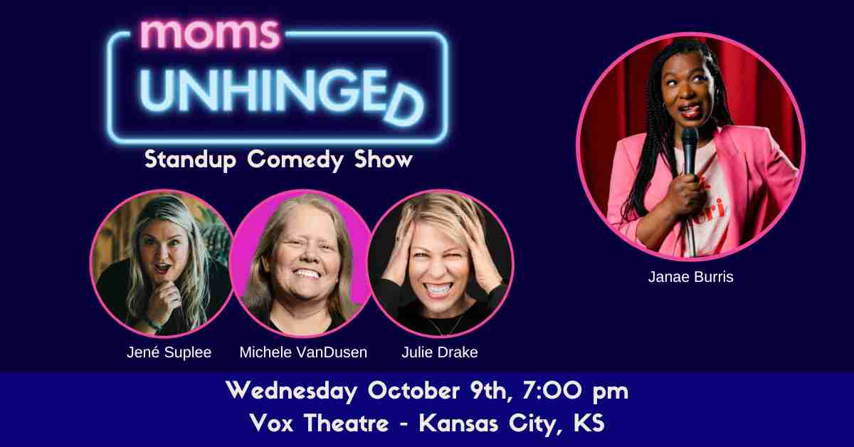 Moms Unhinged Standup Comedy in Kansas City, KS