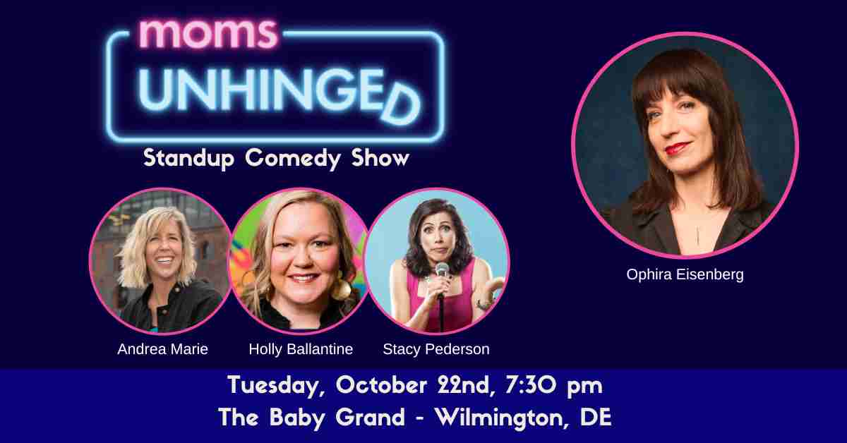 Moms Unhinged Standup Comedy Show at the Baby Grand in Wilmington, DE