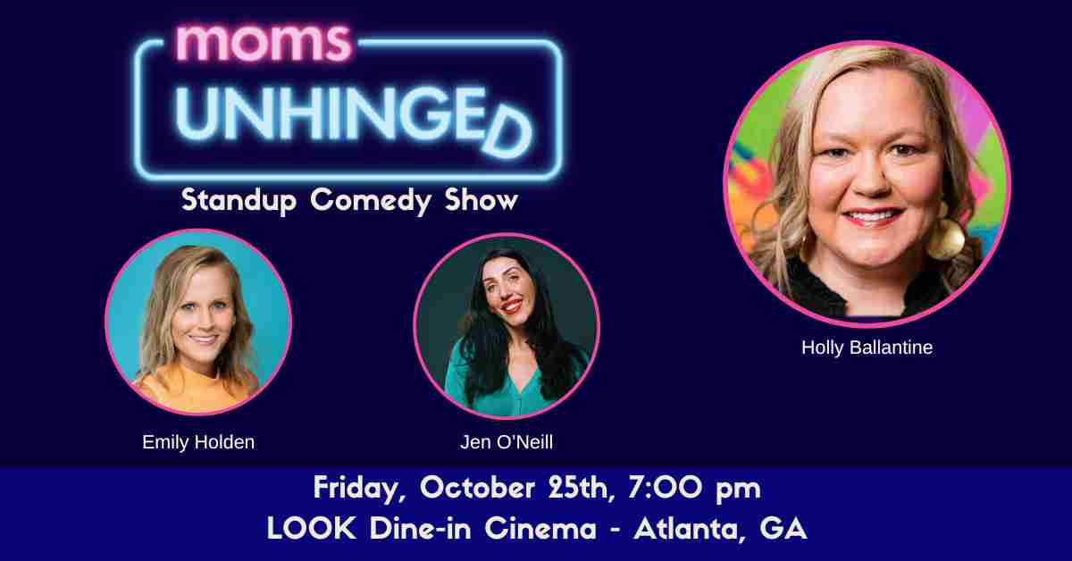 Moms Unhinged Standup Comedy Show at the LOOK Dine-in Cinema in Atlanta Ga