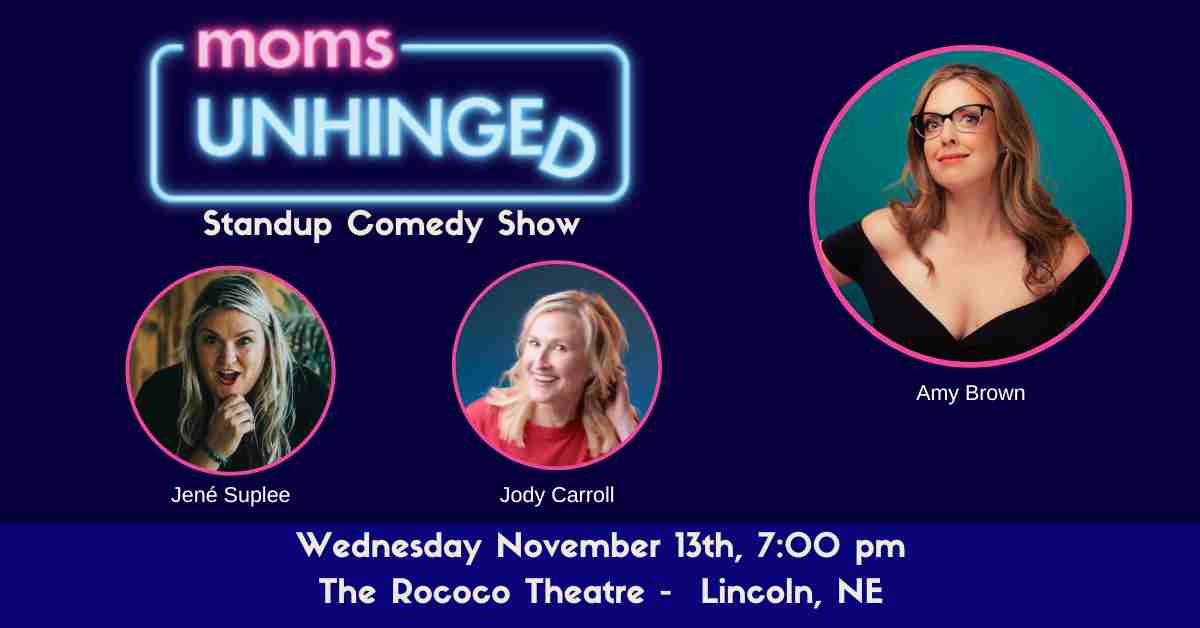 Moms Unhinged Standup Comedy at Rococo Theatre in Lincoln