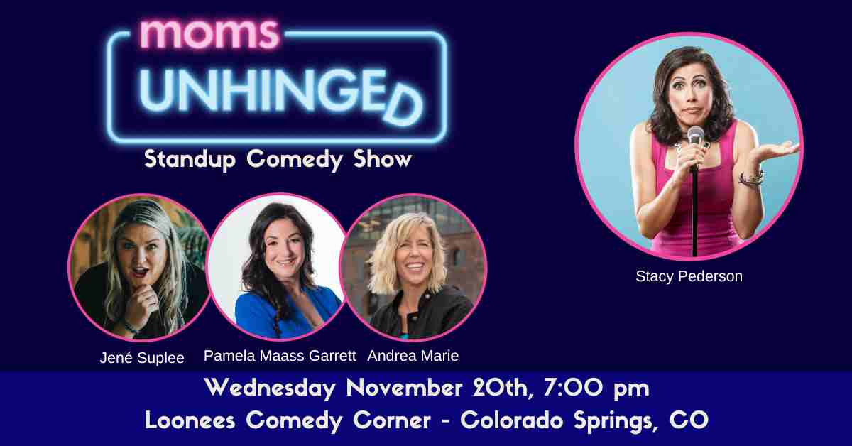 Moms Unhinged Standup Comedy Show at Loonees Comedy Corner in Colorado Springs