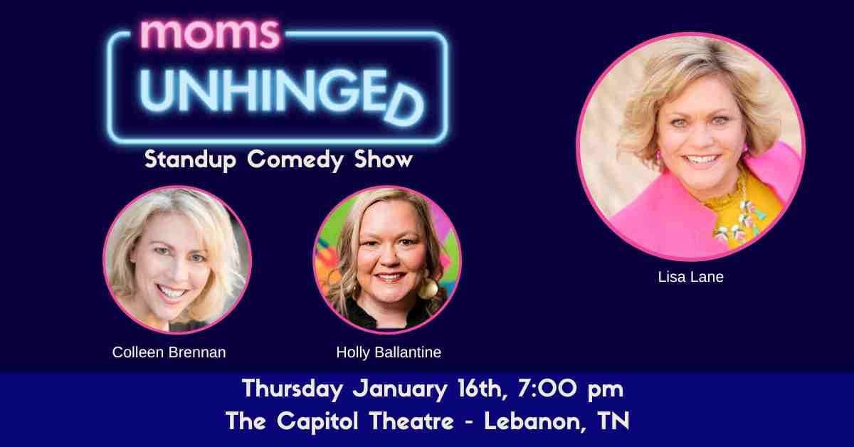 Moms Unhinged Standup Comedy Show at the Capitol Theatre in Lenanon, TN