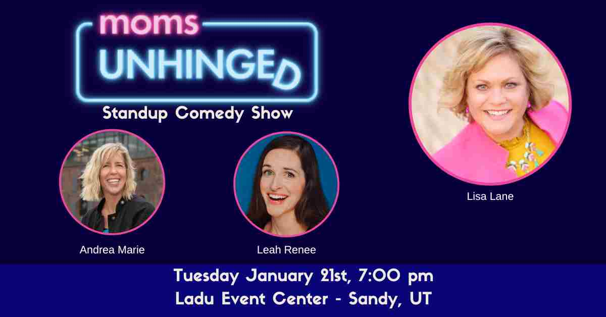 Moms Unhinged Standup Comedy Show at the Ladu Event Center in Sandy, UT