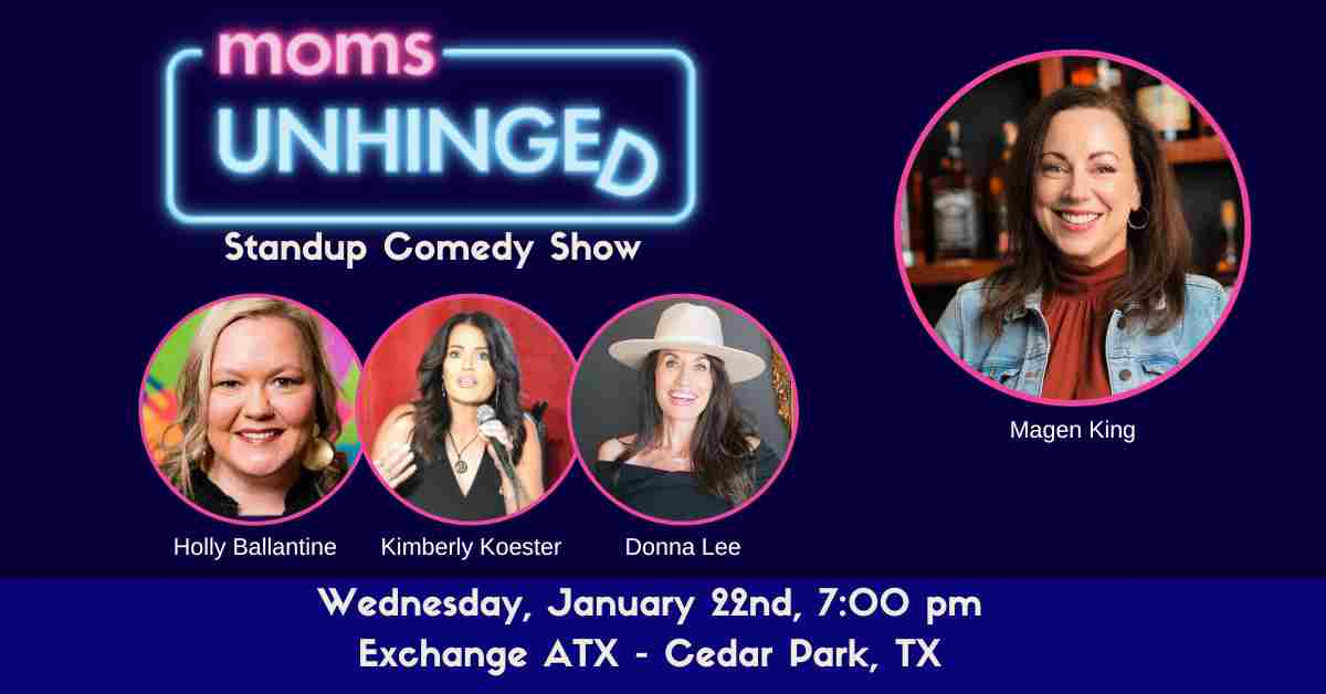 Moms Unhinged Standup Comedy Show in Cedar Park TX