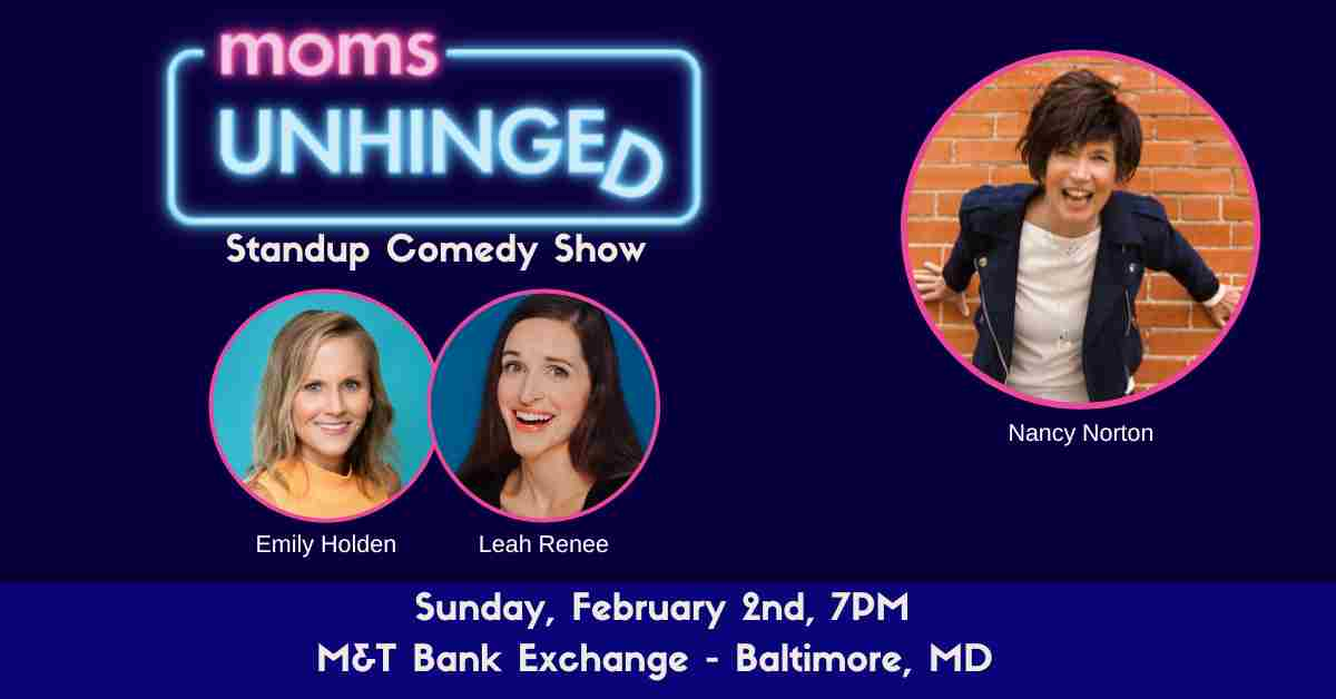 Moms Unhinged Standup Comedy Show at M&T Exchange in Baltimore, MD