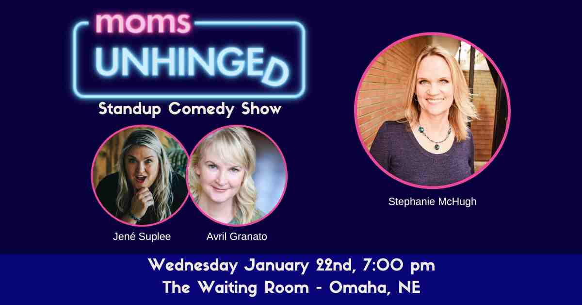 Moms Unhinged Standup Comedy Show at the Waiting Room in Omaha, NE on January 22, 2025