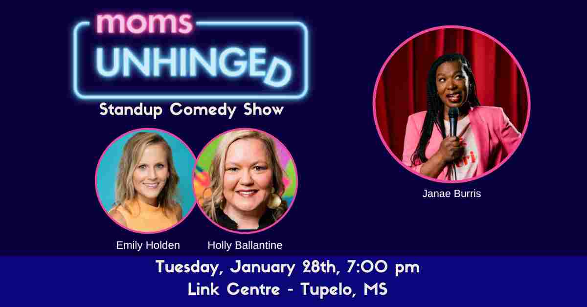 Moms Unhinged Standup Comedy Show at the Link Centre in Tupelo, MS on January 28, 2025