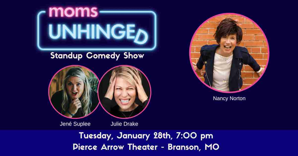 Moms Unhinged Standup Comedy Show at Pierce Arrow Theater in Branson, MO