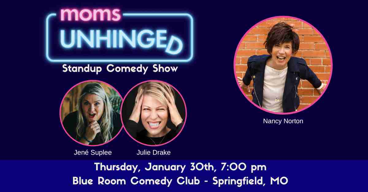 Moms Unhinged Standup Comedy Show at Blue Room Comedy Club in Springfield, MO