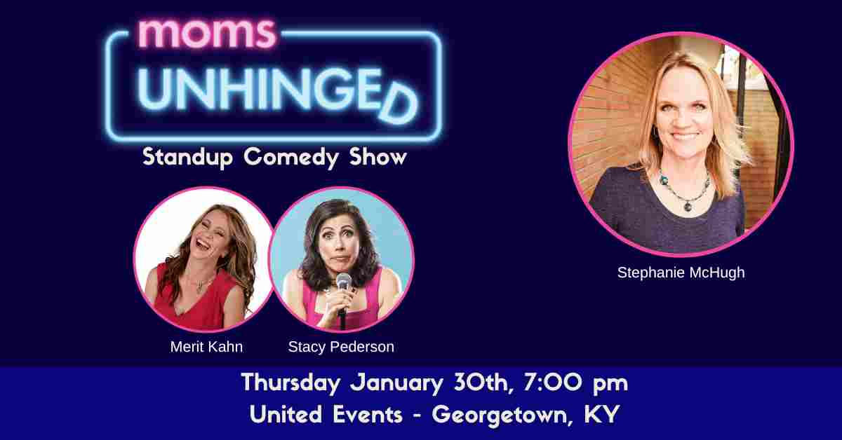 Moms Unhinged Standup Comedy Show at United Events in Georgetown, KY on January 30, 2025