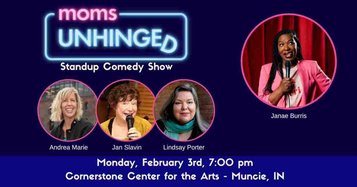 Moms Unhinged Standup Comedy Show at the Cornerstone Center for the Arts in Muncie, TN on February 3, 2025