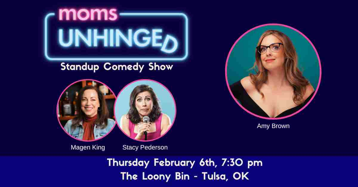 Moms Unhinged Standup Comedy Showat the Loony Bin Comedy Club in Tulsa, OK on February 6, 2025