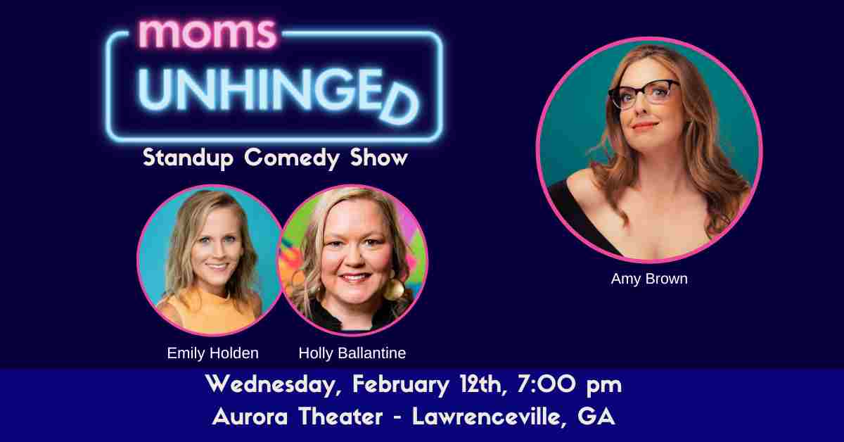 Moms Unhinged Standup Comedy_Aurora Theater_Lawrenceville, GA