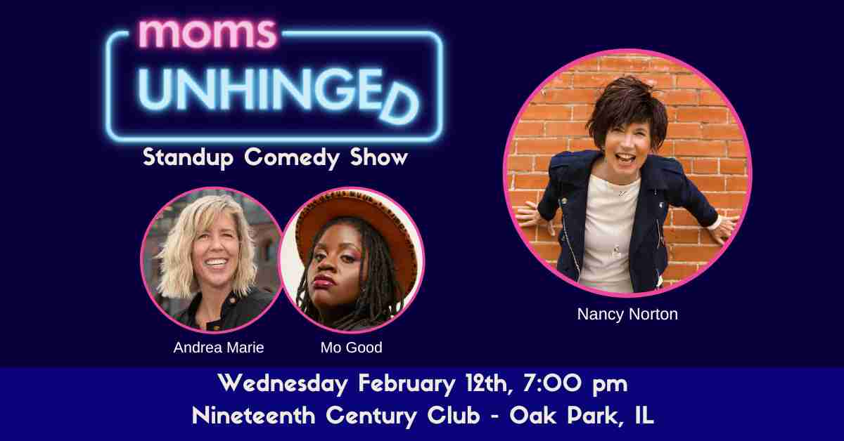 Moms Unhinged Standup Comedy Show at the Nineteenth Century Club in Oak Park, IL on February 12, 2025